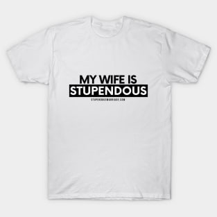 My Wife is Stupendous T-Shirt